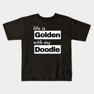 Life is Golden with my Doodle Kids T-Shirt